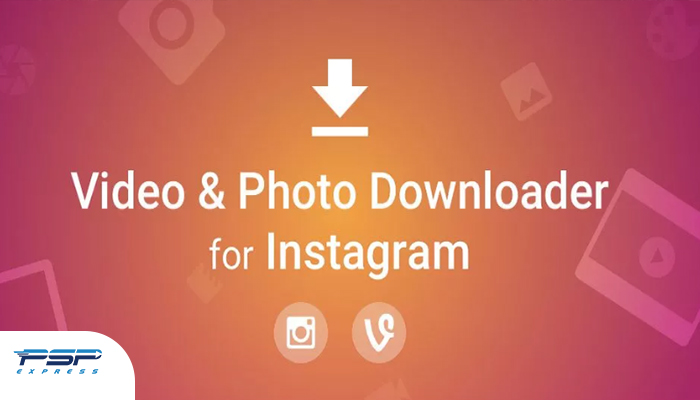 استفاده از برنامه Video Downloader for Instagram برای دانلود عکس و فیلم از اینستاگرام